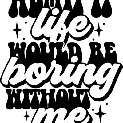 Admit it life would be boring SVG Thumbnail